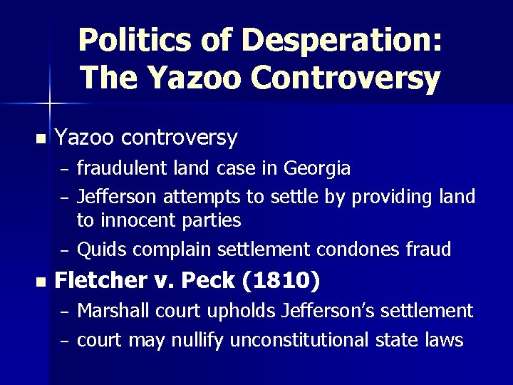 Politics of Desperation: The Yazoo Controversy n Yazoo controversy – – – n fraudulent