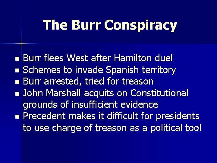 The Burr Conspiracy Burr flees West after Hamilton duel n Schemes to invade Spanish