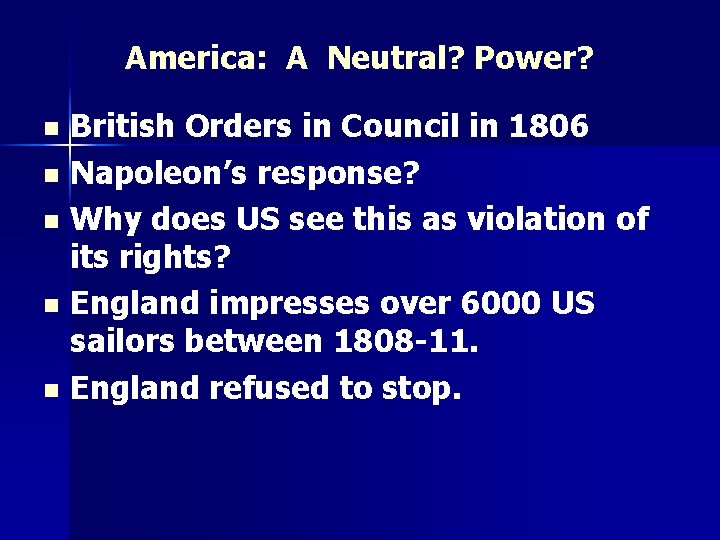 America: A Neutral? Power? British Orders in Council in 1806 n Napoleon’s response? n