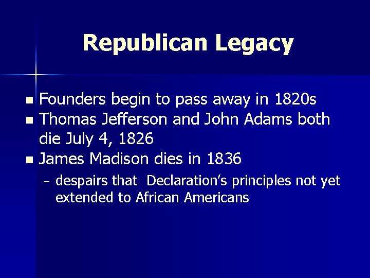 Republican Legacy Founders begin to pass away in 1820 s n Thomas Jefferson and