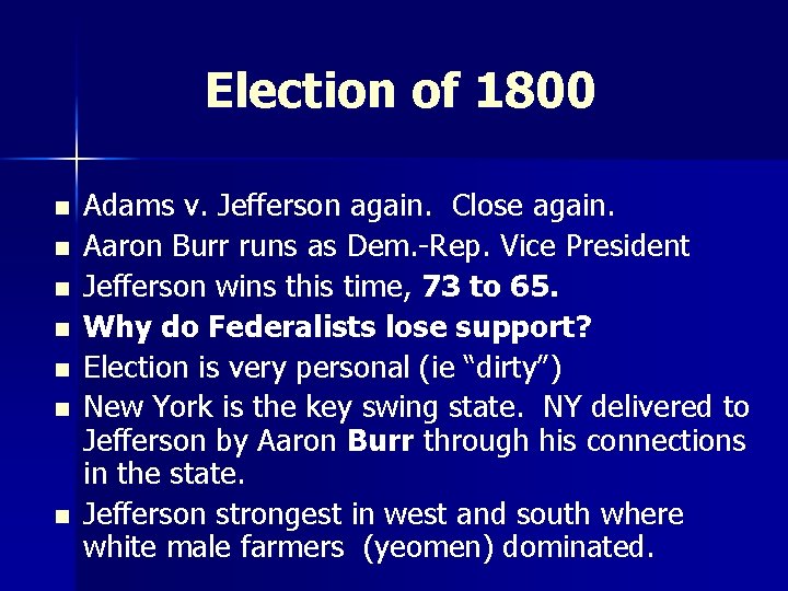 Election of 1800 n n n n Adams v. Jefferson again. Close again. Aaron