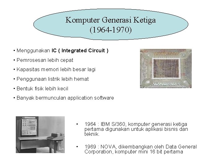 Komputer Generasi Ketiga (1964 -1970) • Menggunakan IC ( Integrated Circuit ) • Pemrosesan