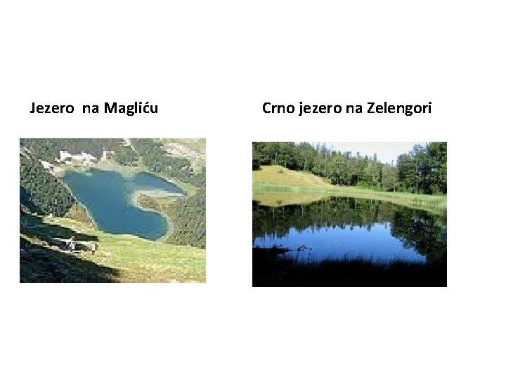 Jezero na Magliću Crno jezero na Zelengori 