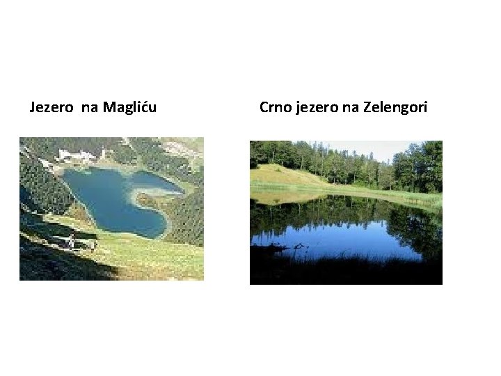 Jezero na Magliću Crno jezero na Zelengori Jezero na Magliću Crno jezero na Zelengori