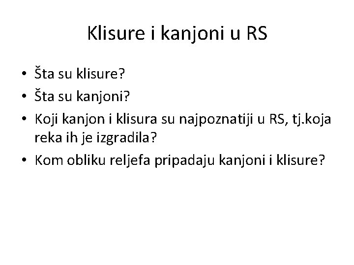 Klisure i kanjoni u RS • Šta su klisure? • Šta su kanjoni? • Klisure i kanjoni u RS • Šta su klisure? • Šta su kanjoni? •
