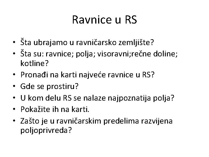 Ravnice u RS • Šta ubrajamo u ravničarsko zemljište? • Šta su: ravnice; polja;