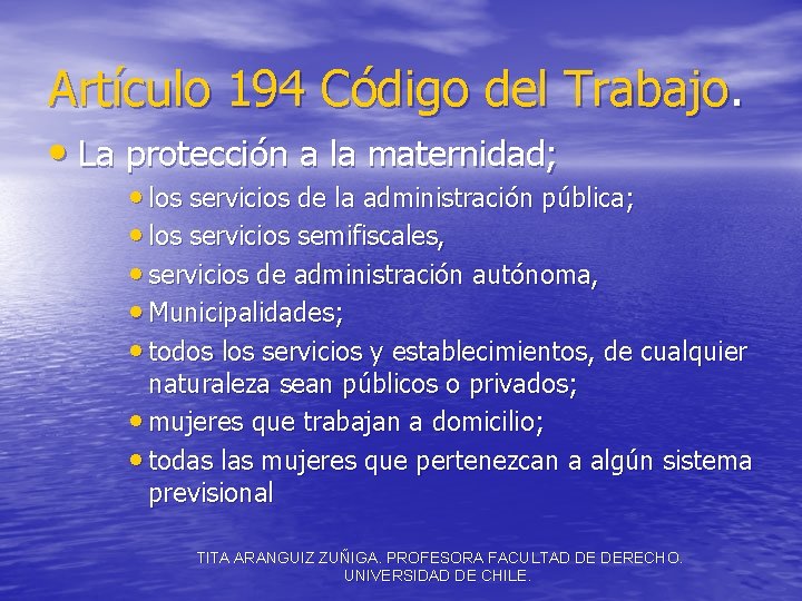 Artículo 194 Código del Trabajo. • La protección a la maternidad; • los servicios