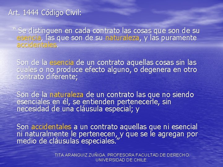 Art. 1444 Código Civil: “ Se distinguen en cada contrato las cosas que son