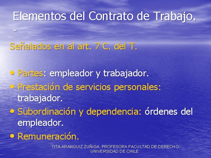 Elementos del Contrato de Trabajo. Señalados en al art. 7 C. del T. •