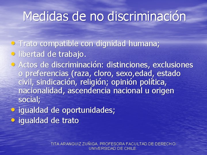 Medidas de no discriminación • Trato compatible con dignidad humana; • libertad de trabajo.