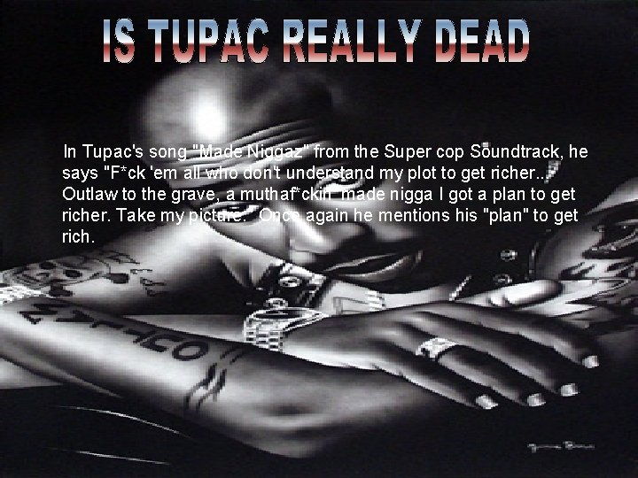  In Tupac's song "Made Niggaz" from the Super cop Soundtrack, he says "F*ck