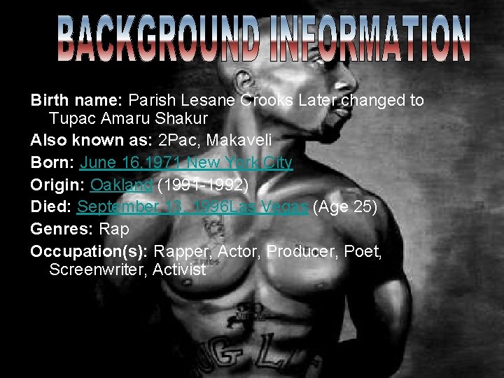 Birth name: Parish Lesane Crooks Later changed to Tupac Amaru Shakur Also known as: