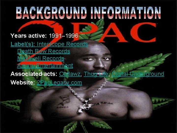 Years active: 1991– 1996 Label(s): Interscope Records Death Row Records Makaveli Records Amaru Entertainment