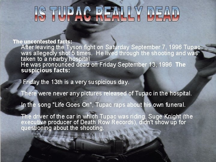 The uncontested facts: After leaving the Tyson fight on Saturday September 7, 1996 Tupac