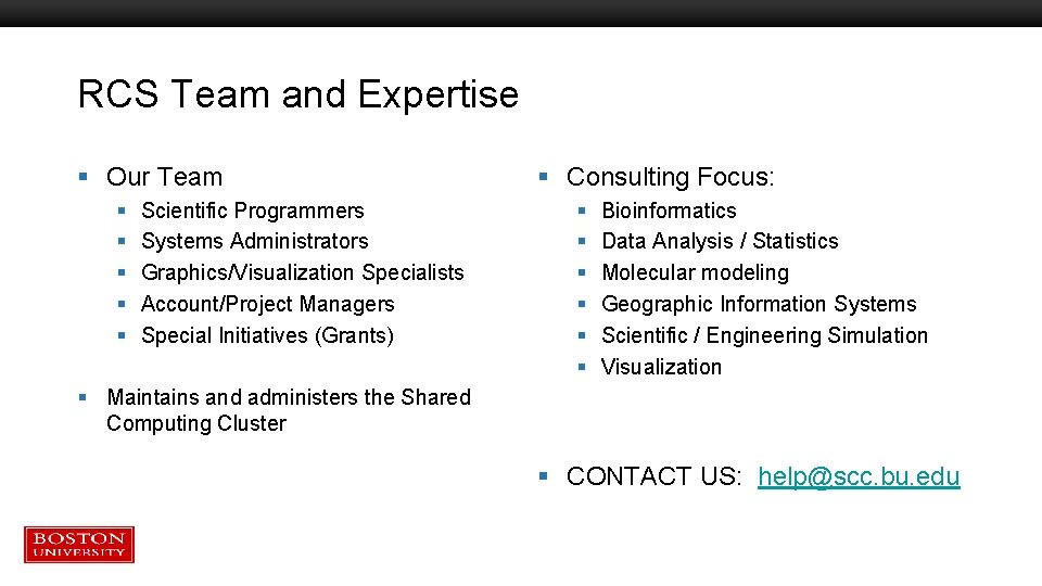 RCS Team and Expertise § Our Team § § § Scientific Programmers Systems Administrators RCS Team and Expertise § Our Team § § § Scientific Programmers Systems Administrators