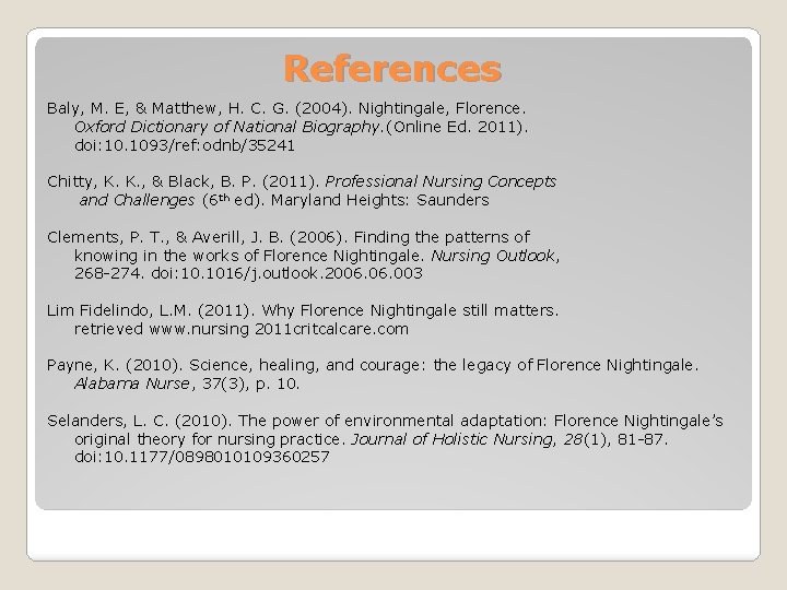 References Baly, M. E, & Matthew, H. C. G. (2004). Nightingale, Florence. Oxford Dictionary