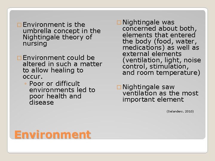 � Environment is the umbrella concept in the Nightingale theory of nursing � Environment
