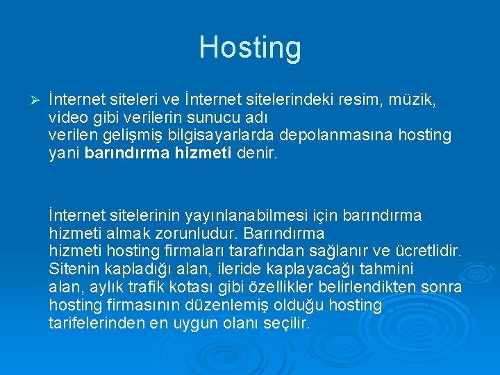 Hosting Ø İnternet siteleri ve İnternet sitelerindeki resim, müzik, video gibi verilerin sunucu adı