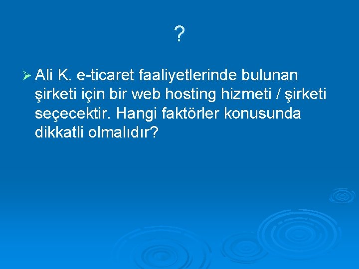 ? Ø Ali K. e-ticaret faaliyetlerinde bulunan şirketi için bir web hosting hizmeti /