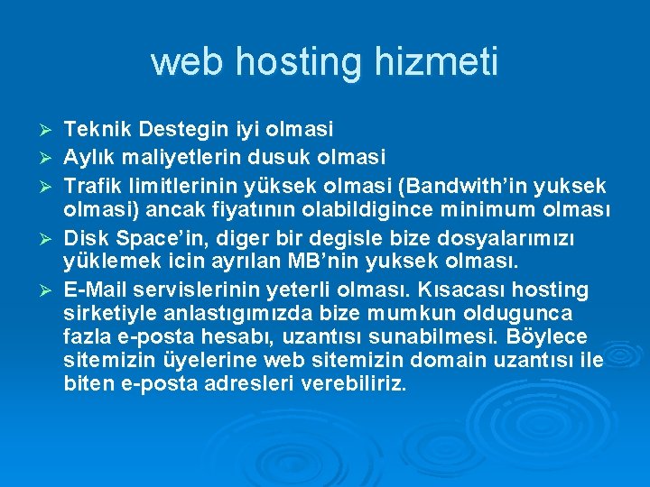 web hosting hizmeti Ø Ø Ø Teknik Destegin iyi olmasi Aylık maliyetlerin dusuk olmasi