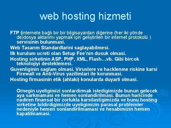 web hosting hizmeti FTP (internete bağlı bir bilgisayardan diğerine (her iki yönde de)dosya aktarımı