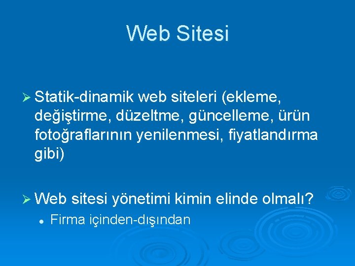 Web Sitesi Ø Statik-dinamik web siteleri (ekleme, değiştirme, düzeltme, güncelleme, ürün fotoğraflarının yenilenmesi, fiyatlandırma