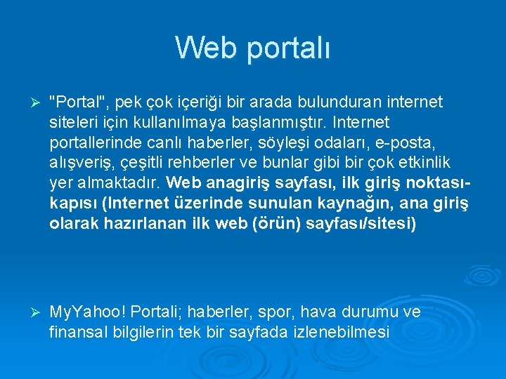 Web portalı Ø "Portal", pek çok içeriği bir arada bulunduran internet siteleri için kullanılmaya