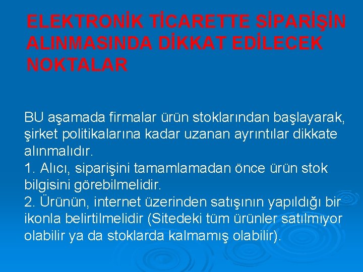 ELEKTRONİK TİCARETTE SİPARİŞİN ALINMASINDA DİKKAT EDİLECEK NOKTALAR BU aşamada firmalar ürün stoklarından başlayarak, şirket