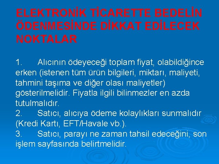 ELEKTRONİK TİCARETTE BEDELİN ÖDENMESİNDE DİKKAT EDİLECEK NOKTALAR 1. Alıcının ödeyeceği toplam fiyat, olabildiğince erken