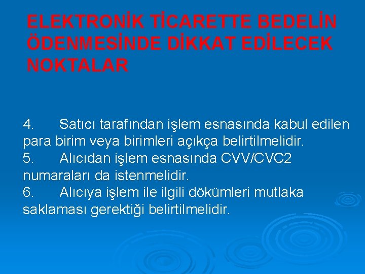 ELEKTRONİK TİCARETTE BEDELİN ÖDENMESİNDE DİKKAT EDİLECEK NOKTALAR 4. Satıcı tarafından işlem esnasında kabul edilen