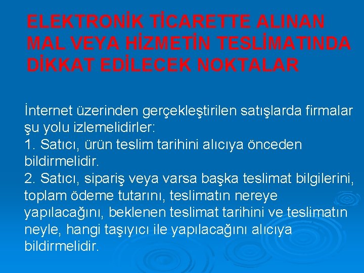 ELEKTRONİK TİCARETTE ALINAN MAL VEYA HİZMETİN TESLİMATINDA DİKKAT EDİLECEK NOKTALAR İnternet üzerinden gerçekleştirilen satışlarda