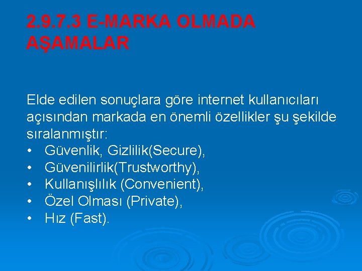 2. 9. 7. 3 E-MARKA OLMADA AŞAMALAR Elde edilen sonuçlara göre internet kullanıcıları açısından