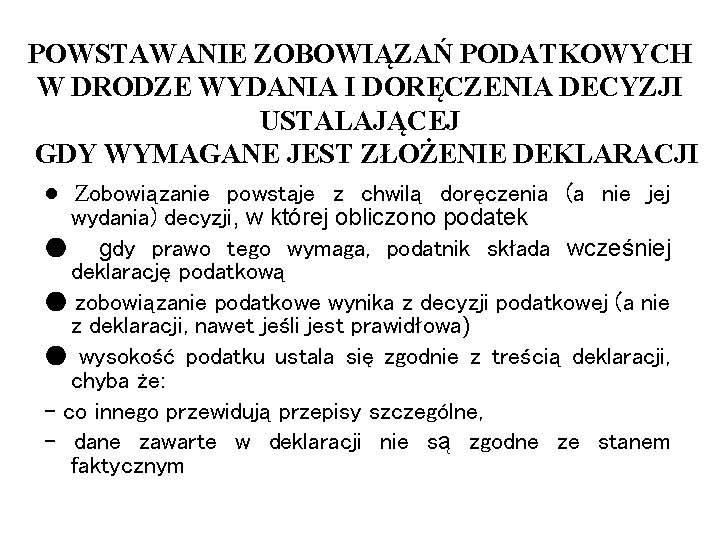 POWSTAWANIE ZOBOWIĄZAŃ PODATKOWYCH W DRODZE WYDANIA I DORĘCZENIA DECYZJI USTALAJĄCEJ GDY WYMAGANE JEST ZŁOŻENIE