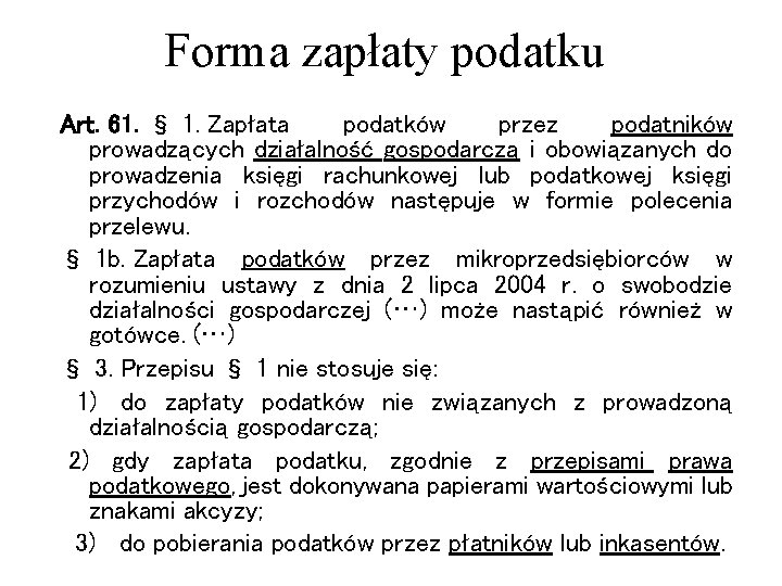 Forma zapłaty podatku Art. 61. § 1. Zapłata podatków przez podatników prowadzących działalność gospodarczą