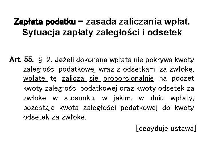 Zapłata podatku – zasada zaliczania wpłat. Sytuacja zapłaty zaległości i odsetek Art. 55. §