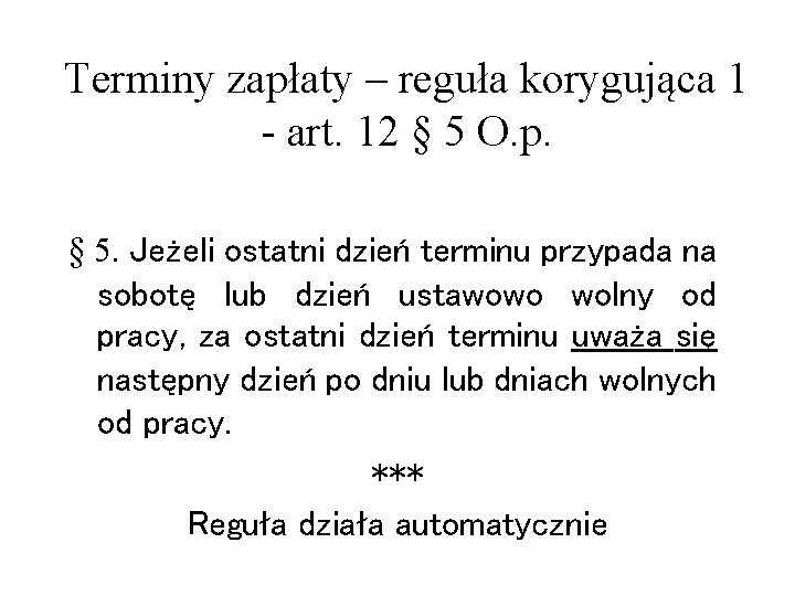 Terminy zapłaty – reguła korygująca 1 - art. 12 § 5 O. p. §