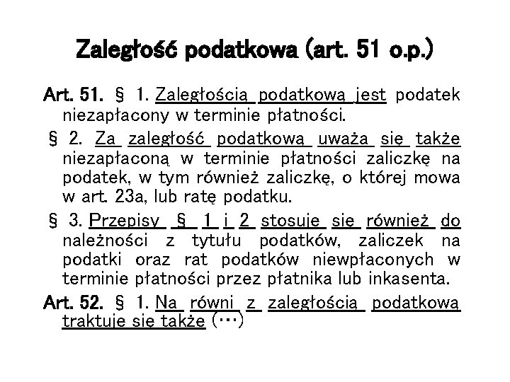 Zaległość podatkowa (art. 51 o. p. ) Art. 51. § 1. Zaległością podatkową jest