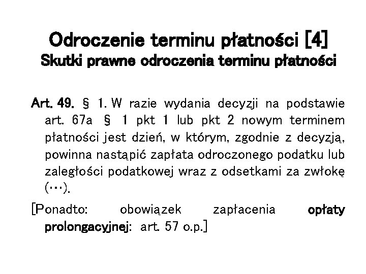 Odroczenie terminu płatności [4] Skutki prawne odroczenia terminu płatności Art. 49. § 1. W