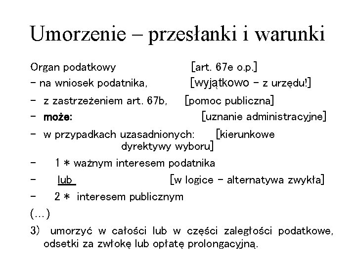 Umorzenie – przesłanki i warunki Organ podatkowy [art. 67 e o. p. ] -