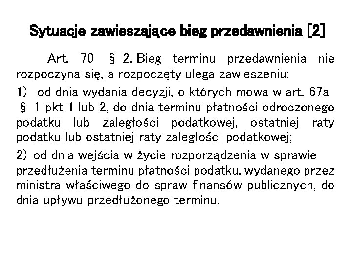 Sytuacje zawieszające bieg przedawnienia [2] Art. 70 § 2. Bieg terminu przedawnienia nie rozpoczyna