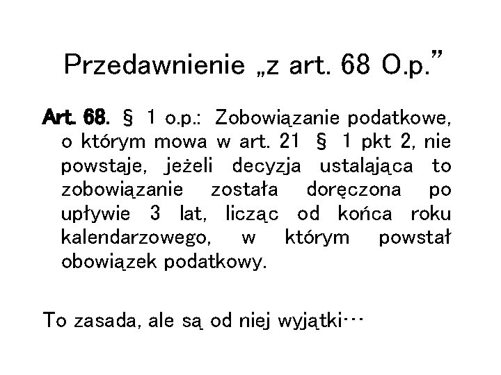 Przedawnienie „z art. 68 O. p. ” Art. 68. § 1 o. p. :