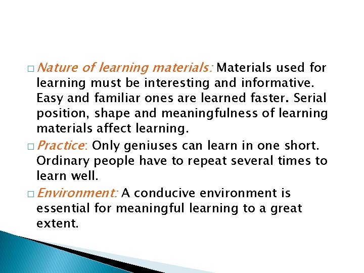 � Nature of learning materials: Materials used for learning must be interesting and informative. � Nature of learning materials: Materials used for learning must be interesting and informative.