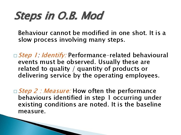Steps in O. B. Mod Behaviour cannot be modified in one shot. It Steps in O. B. Mod Behaviour cannot be modified in one shot. It