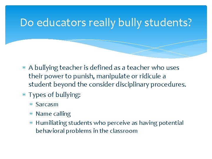 Do educators really bully students? A bullying teacher is defined as a teacher who
