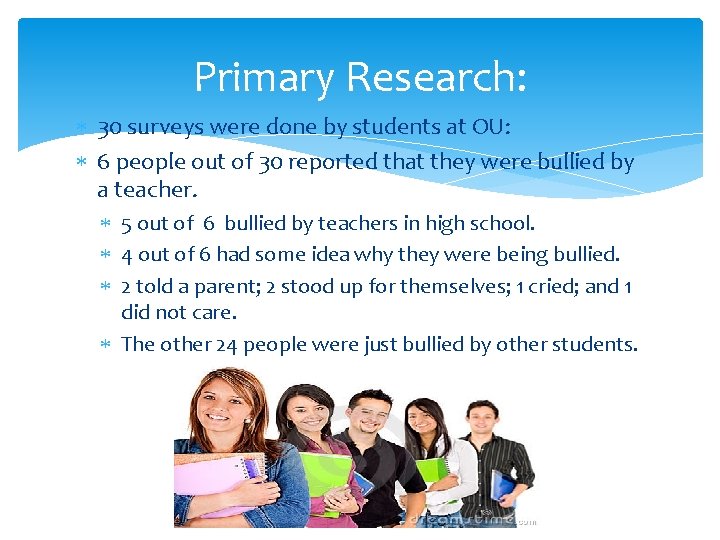 Primary Research: 30 surveys were done by students at OU: 6 people out of