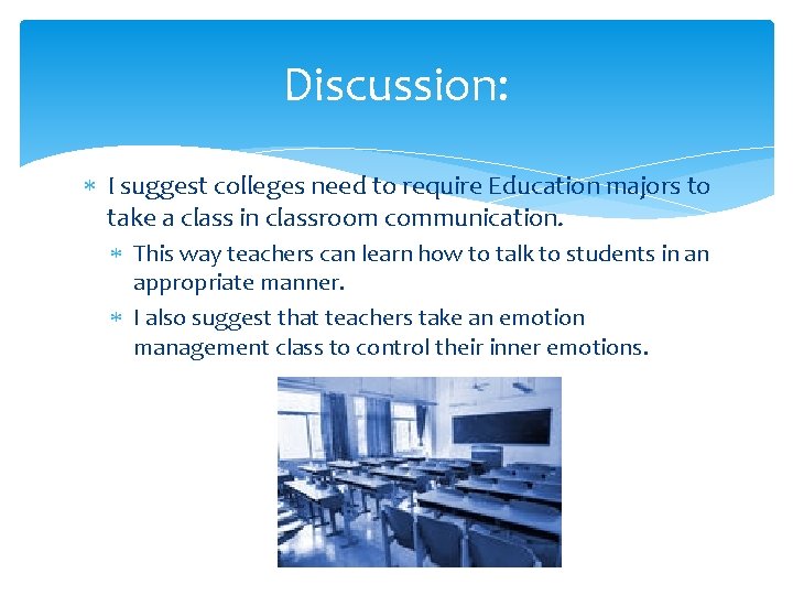 Discussion: I suggest colleges need to require Education majors to take a class in