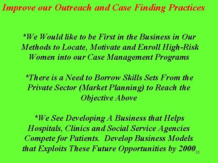 Improve our Outreach and Case Finding Practices *We Would like to be First in
