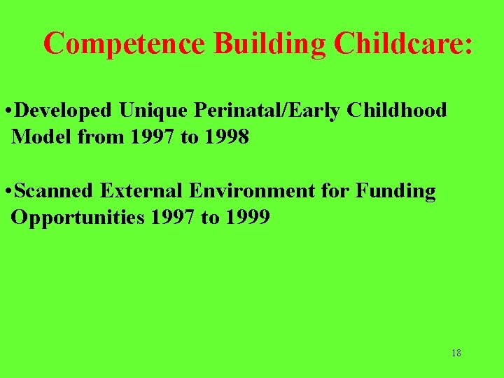 Competence Building Childcare: • Developed Unique Perinatal/Early Childhood Model from 1997 to 1998 •