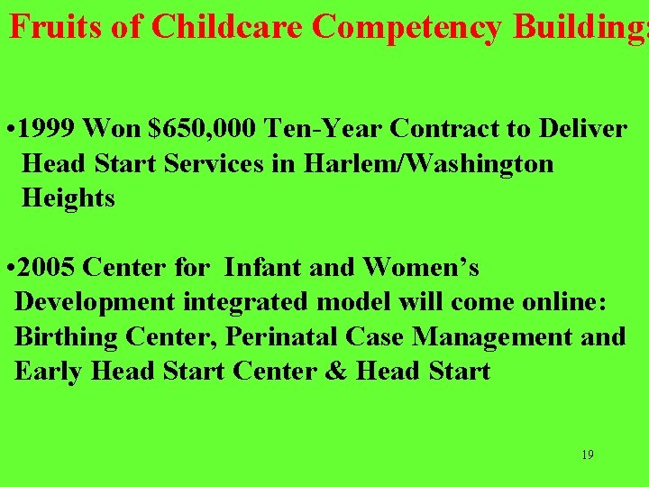 Fruits of Childcare Competency Building: • 1999 Won $650, 000 Ten-Year Contract to Deliver
