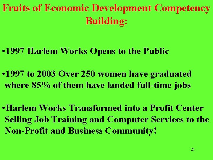 Fruits of Economic Development Competency Building: • 1997 Harlem Works Opens to the Public